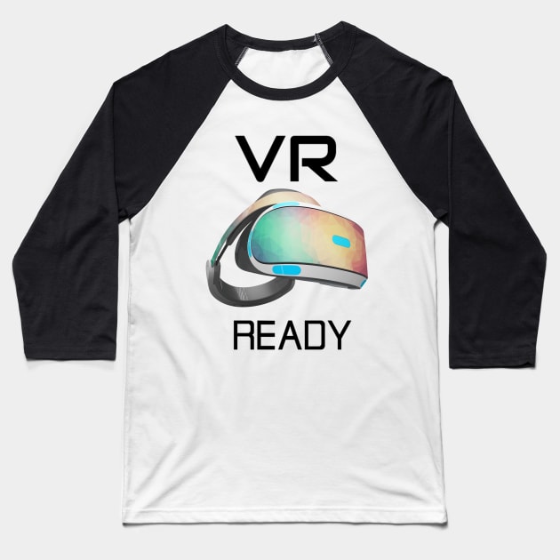 VR Ready Virtual Ready Headset Baseball T-Shirt by FungibleDesign